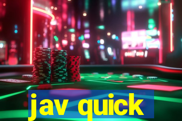 jav quick